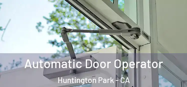 Automatic Door Operator Huntington Park - CA