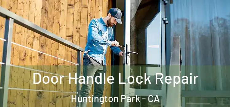 Door Handle Lock Repair Huntington Park - CA