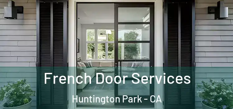 French Door Services Huntington Park - CA