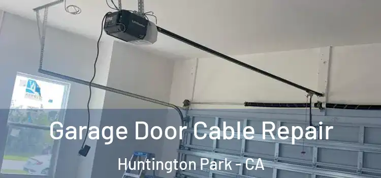  Garage Door Cable Repair Huntington Park - CA