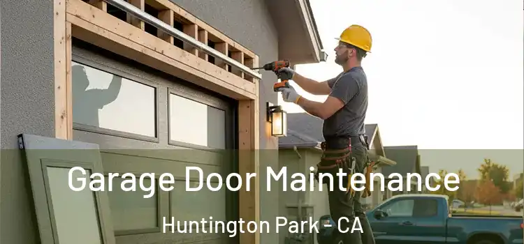 Garage Door Maintenance Huntington Park - CA