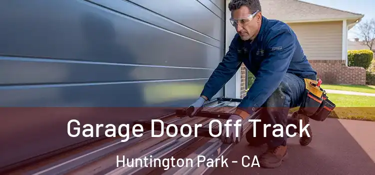  Garage Door Off Track Huntington Park - CA