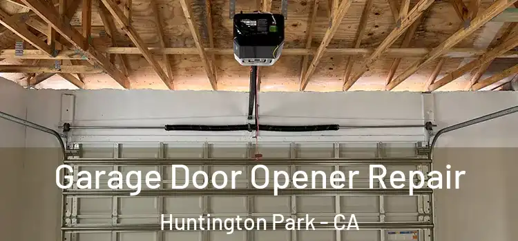  Garage Door Opener Repair Huntington Park - CA