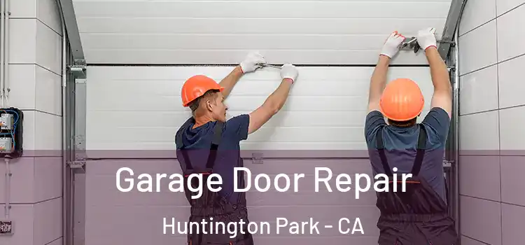  Garage Door Repair Huntington Park - CA