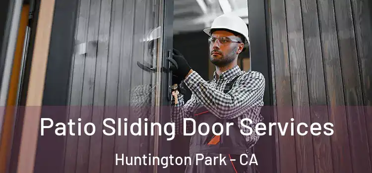 Patio Sliding Door Services Huntington Park - CA