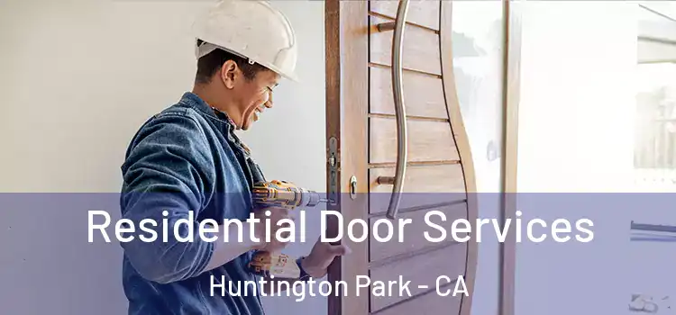 Residential Door Services Huntington Park - CA