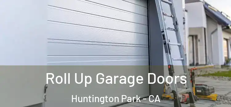  Roll Up Garage Doors Huntington Park - CA
