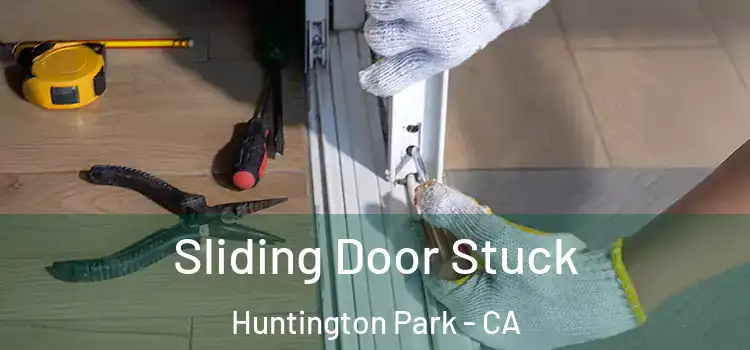 Sliding Door Stuck Huntington Park - CA