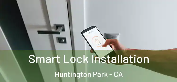 Smart Lock Installation Huntington Park - CA