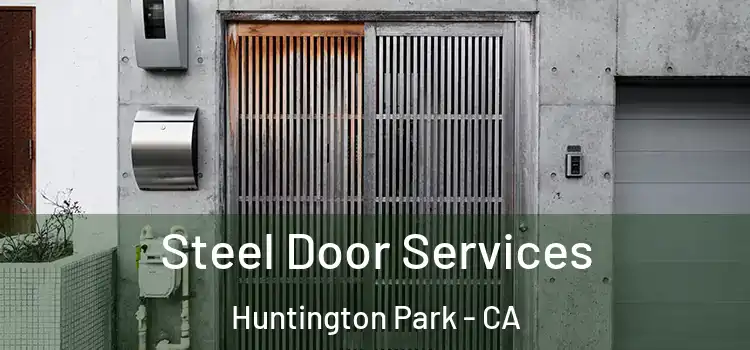 Steel Door Services Huntington Park - CA
